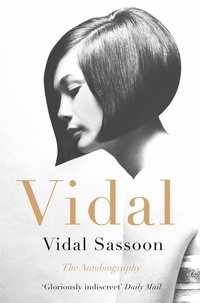 Vidal Sassoon - Vidal - The Autobiography.