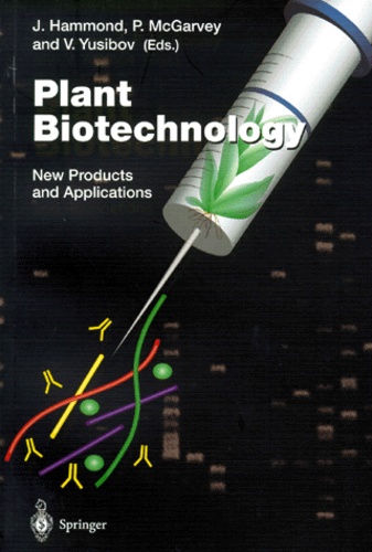Vidaldi Yusibov et John Hammond - PLANT BIOTECHNOLOGY. - New Products and Applications.