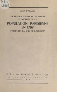 Les revendications économiques et sociales de la population parisienne en 1789, d'après les cahiers de doléances