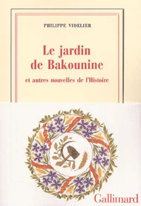 Le Jardin De Bakounine Et Autres Nouvelles De L'Histoire