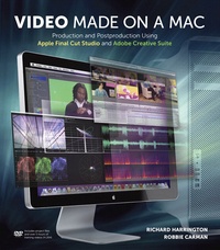 Video Made on a Mac - Production and Postproduction Using Apple Final Cut Studio and Adobe Creative Suite.