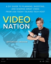 Video Nation - A DIY Guide to Planning, Shooting, and Sharing Great Video from USA Today's Talking Tech Host.