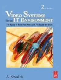 Video System in an IT Environment - The Essentials of Professional Networked Media and File-based Workflows.