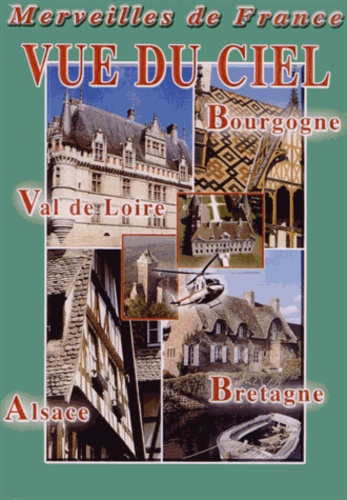  Vidéotel - Vue du ciel : Bourgogne, Val de Loire, Bretagne, Alsace. 1 DVD