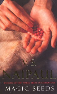 Vidiadhar Surajprasad Naipaul - Magic Seeds.