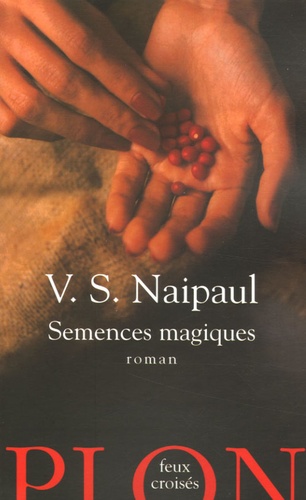 Vidiadhar Surajprasad Naipaul - Semences magiques.