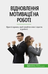 Yaroslav Melnik - Відновлення мотивації на роботі - Прості кроки, щоб знайти сенс і щастя в роботі.