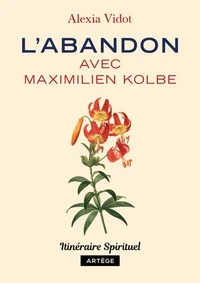 L'abandon avec Maximilien Kolbe