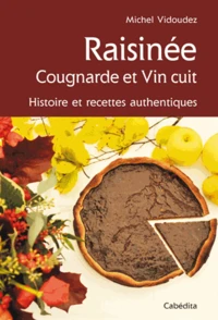 Vin cuit, raisiné et autre cougnarde : histoire et recettes authentiques.