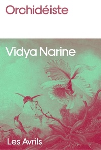 Vidya Narine - Orchidéiste.