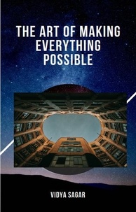  Vidya Sagar - The Art of Making Everything Possible.