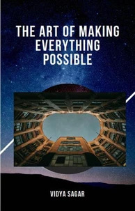 The Art of Making Everything Possible