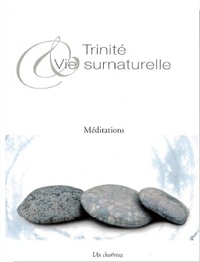  Vie Cartusienne - Trinité et vie surnaturelle - Méditations.