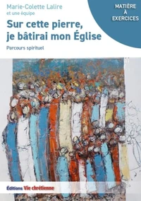 Sur cette pierre, je bâtirai mon Eglise
