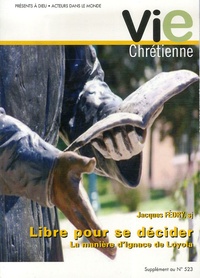 Jacques Fédry - Vie chrétienne Supplément au N° 523 : Libre pour se décider - La manière d'Ignace de Loyola.