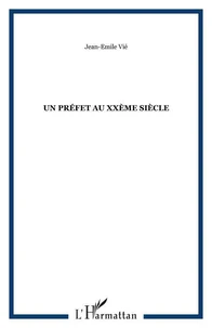 UN PREFET AU XXE SIECLE