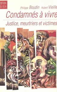 Condamnes A Vivre. Justice, Meurtriers Et Victime