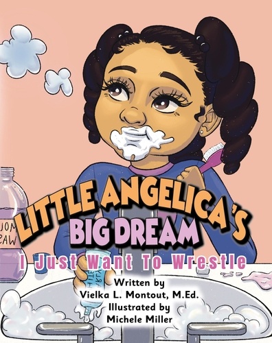  Vielka L. Montout, M.Ed. - Little Angelica's Big Dream.