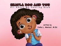  Vielka L. Montout, M.Ed. - Shayla Boo And You All About My Hearing Book - Shayla Boo and You, #1.