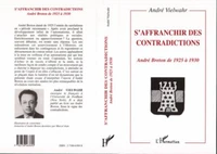 S'AFFRANCHIR DES CONTRADICTIONS. André Breton de 1925 à 1930