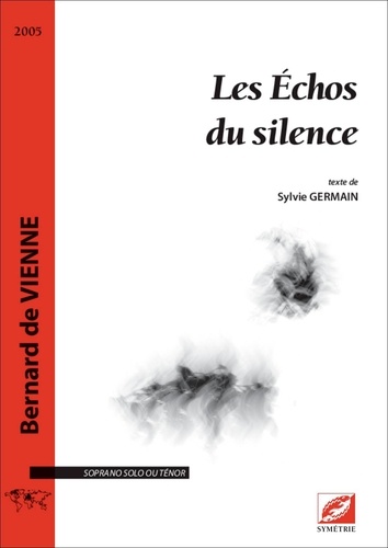 Vienne bernard De et Sylvie Germain - Les Échos du silence - partition pour soprano ou ténor solo.