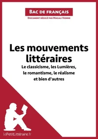 Les mouvements littéraires - Le classicisme, les lumières, le romantisme, le réalisme et bien d'autres (Fiche de révision)