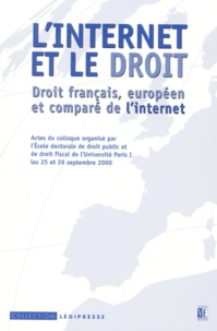 L'Internet Et Le Droit. Droit Francais, Europeen Et Compare De L'Internet