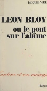 Léon Bloy, ou le pont sur l'abîme