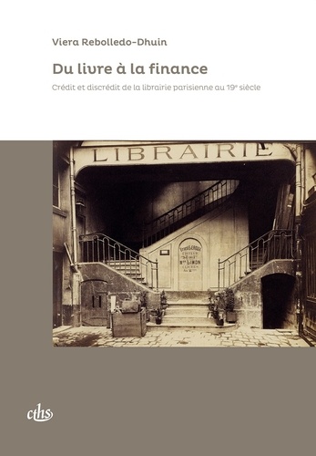 Du livre à la finance. Crédit et discrédit de la librairie parisienne au XIXe siècle