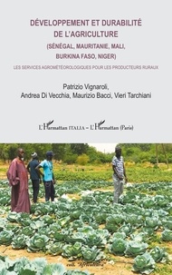 Vieri Tarchiani et Andrea Di Vecchia - Développement et durabilité de l’agriculture (Sénégal, Mauritanie, Mali, Burkina Faso, Niger) - Les services agrométéorologiques pour les producteurs ruraux.