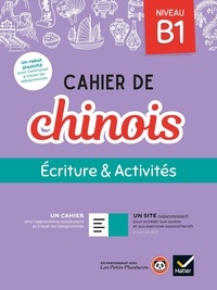 Vigdis Herrera et Chloé Bonnadier - Cahier de chinois Niveau B1 - Ecriture & activités.