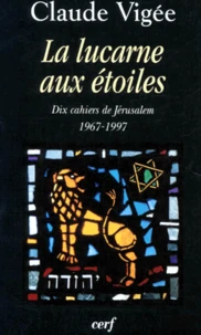 La Lucarne Aux Etoiles. Dix Cahiers De Jerusalem, 1967-1997