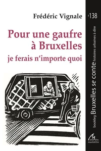 Pour une gaufre à Bruxelles Je ferais n'importe quoi