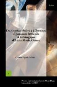 De Angelici dolori à L'Iguana : le parcours littéraire et idéologique d'Anna Maria Ortese