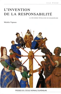 L'INVENTION DE LA RESPONSABILITE. La deuxième tetralogie de Shakespeare
