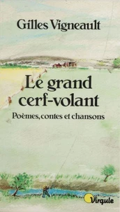 Le Grand Cerf-Volant. Poemes, Contes Et Chansons