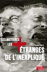 Les histoires les plus étranges et inexpliquées