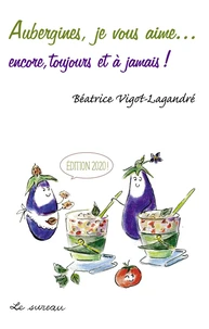 Aubergines, je vous aime... encore, toujours et à jamais !