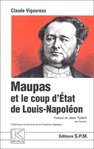 Maupas Et Le Coup D'Etat De Louis-Napoleon. Le Policier Du Deux-Decembre 1851