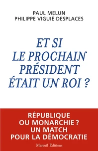 Et si le prochain président était un roi ?