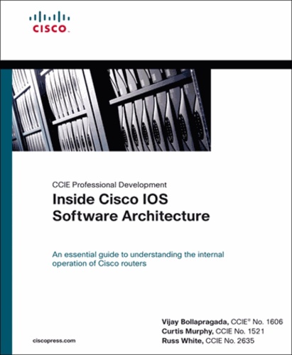 Vijay Bollapragada et Curtis Murphy - Inside Cisco IOS Software Architecture.
