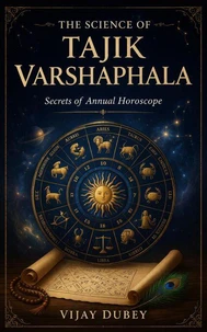 The Science of Tajik Varshaphala: Secrets of Annual Horoscope