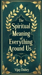 The Spiritual Meaning of Everything Around Us