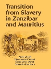 Vijayalakshmi Teelock et Satyendra Peerthum - Transition from Slavery in Zanzibar and Mauritius.