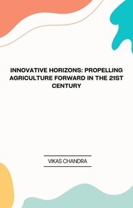  Vikas Chandra - "Innovative Horizons: Propelling Agriculture Forward in the 21st Century".