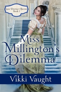  Vikki Vaught - Miss Millington's Dilemma - Lake District Brides, #1.