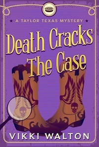  Vikki Walton - Death Cracks The Case - A Taylor Texas Mystery, #5.
