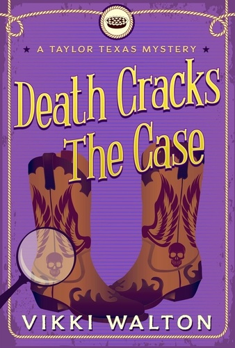  Vikki Walton - Death Cracks The Case - A Taylor Texas Mystery, #5.