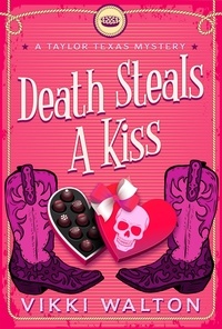  Vikki Walton - Death Steals A Kiss - A Taylor Texas Mystery, #4.