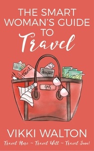  Vikki Walton - The Smart Woman's Guide To Travel.